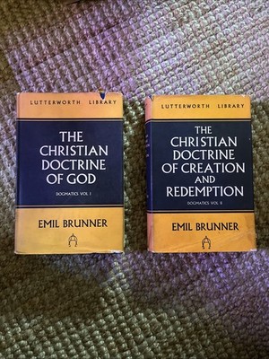 Emil Brunner The Christian Doctrine Of God Vol I And Vol II Dogmatics