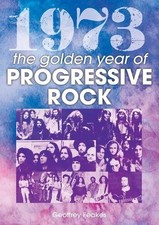 Image of 1973 The Golden Year Of Progressive Rock by Geoffrey Feakes Paperback Book