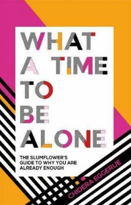 What a Time to Be Alone: The Slumflower's Guide to Why You Are Al - VERY GOOD