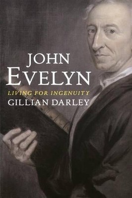 John Evelyn: Living for Ingenuity by Gillian Darley (English) Paperback Book