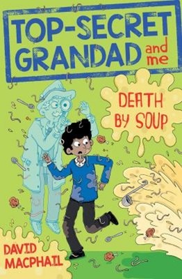Top-Secret Grandad and Me: Death by Soup Paperback David MacPhail