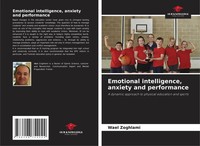 Wael Zoghlami | Emotional Intelligence, Anxiety And Performance | Taschenbuch