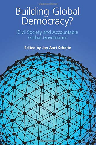 Building Global Democracy?: Civil Society and Accountable Global