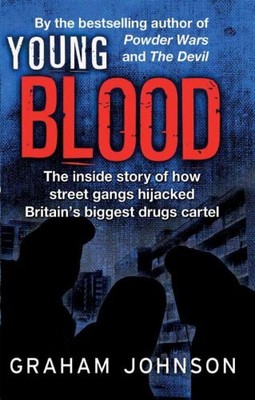 Young Blood: The Inside Story of How Street Gangs  by Johnson, Graham 1780576269
