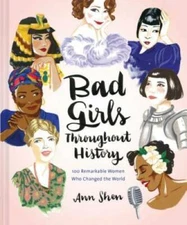 Bad Girls Throughout History: 100 Remarkable Women Who Chang - VERY GOOD