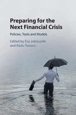 Preparing for the Next Financial Crisis: Policies, Tools and Models by Esa Jokiv