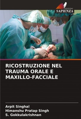 RICOSTRUZIONE NEL TRAUMA ORALE E MAXILLO-FACCIALE Arpit Singhal