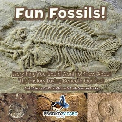 Prodigy Fun Fossils! - Everything You Could Want to Know about the (Taschenbuch)