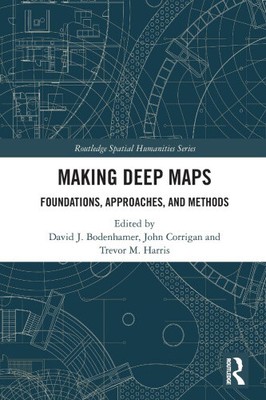 Making Deep Maps: Foundations, Approaches, and Methods (Routledge Spatial