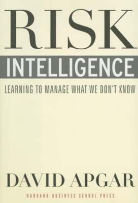 Risk Intelligence: Learning to Manage What We Don't Know by David Apgar: Used