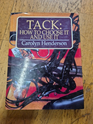 Tack: How to Choose It and Use It by Carolyn Henderson Horse care Horses equine