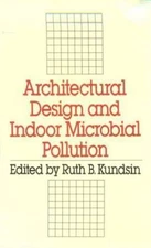 Architectural Design and Indoor Microbial Pollution, Hardcover by Kundsin, Ru...