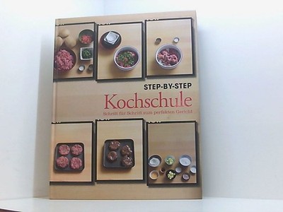 Beginners Step-by-Step: Schritt für Schritt zum perfekten Gericht! Schritt für S