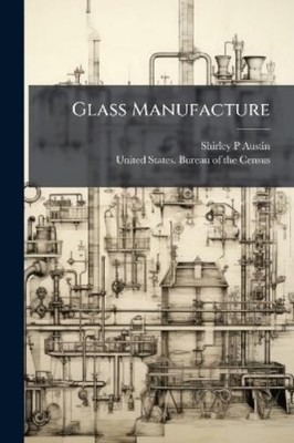 Shirley P Austin Glass Manufacture (Taschenbuch)
