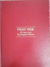 Front page: 100 years of the Los Angeles times, 1881-1981
