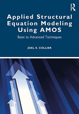 Applied Structural Equation Modeling using AMOS: Basic to Advanced Techniques...
