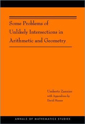 Some Problems of Unlikely Intersections in Arithmetic and Geometry, Hardcover...
