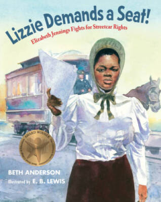 Lizzie Demands a Seat!: Elizabeth Jennings Fights for Streetcar Rights - GOOD