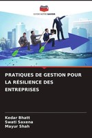 Kedar Bhatt (U. A.) | Pratiques DE Gestion Pour LA RÉSilience DES Entreprises