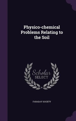 Faraday Society - Physico-chemical Problems Relating to the Soil - New - X555z