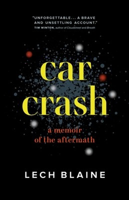 Car Crash: A Memoir of the Aftermath by Lech Blaine PAPERBACK 9781771648646
