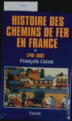 Histoire des chemins de fer en France. Caron, François