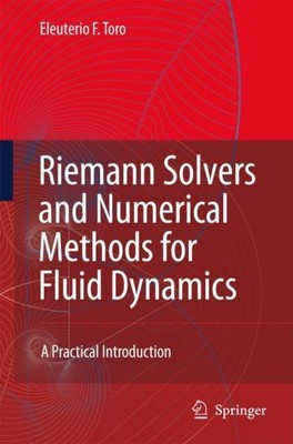 Riemann Solvers and Numerical Methods for Fluid Dynamics Eleuterio F. Toro