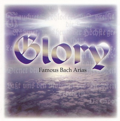 JOHANN SEBASTIAN BACH Glory: Famous Bach Arias (CD)