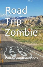 Road Trip Zombie by Will MacMillan Jones Paperback Book