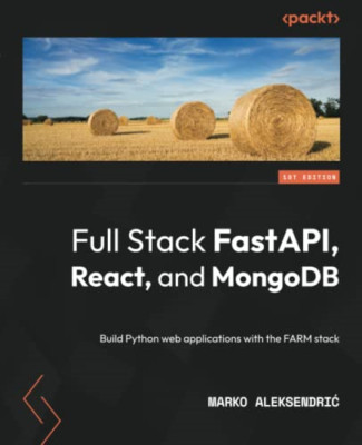 Full Stack FastAPI, React, and MongoDB: Build Python we - Paperback NEW Aleksend