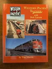 Western Pacific Trackside with Bob Larson by Tim Morris *mint*