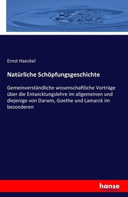 Natürliche Schöpfungsgeschichte Ernst Haeckel