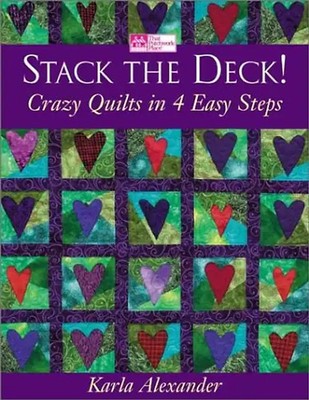 Stack the Deck!: Crazy Quilts in 4 Easy Steps - Alexander, Karla