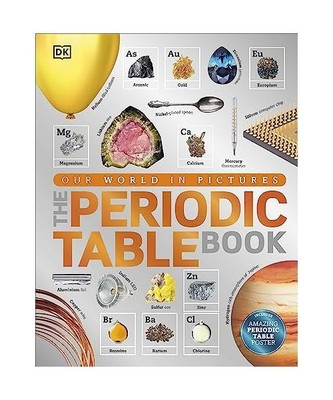 The Periodic Table Book: A Visual Encyclopedia of the Elements: A Visual Encyclo