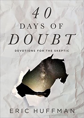 40 Days of Doubt: Devotions for the Skeptic - Paperback By Huffman, Eric - GOOD