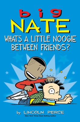 Big Nate: What's a Little Noogie Between Friends? (Volume 16)