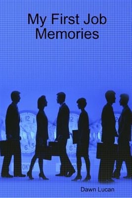 My First Job Memories, Paperback by Lucan, Dawn, Brand New, Free shipping in ...