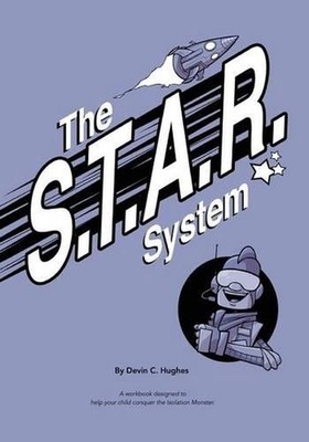 The S.T.A.R. System: A Workbook Designed to Help Your Child Conquer the Isolatio