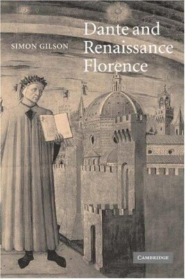 Dante and Renaissance Florence, Literature Edition: By Gilson, Simon A.
