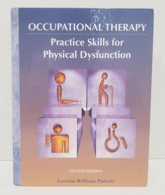 Occupational Therapy: Practice Skills for Physical Dysfunction 4th Edition