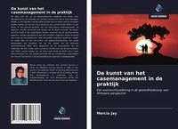De Kunst Van Het Casemanagement In De Praktijk Mercia Jay
