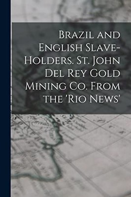 Brasilien und Englische Sklavenhalter. St. John Del Rey Gold - NEU Anonym 2022