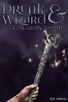 Gildwel - Drunk Wizard  The Cowardly Knight  Book 1 of the Drunk Wiza - E555z