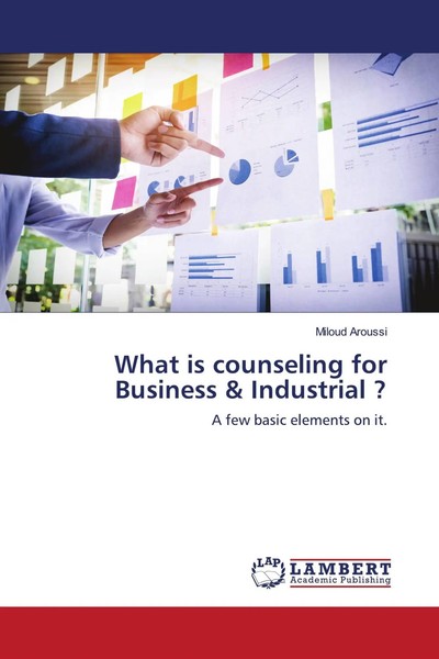 Miloud Aroussi | What Is Counseling For Business & Industrial ? | Taschenbuch-image