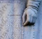 Meister Eckhart's Living Wisdom: Indestructible Joy and the Path of Letting Go by James Finley (CD-Audio, 2014)