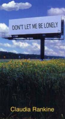 Don't Let Me Be Lonely: An American Lyric - Paperback By Rankine, Claudia - GOOD