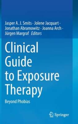 Clinical Guide to Exposure Therapy: Beyond Phobias by Jasper A. J. Smits: New