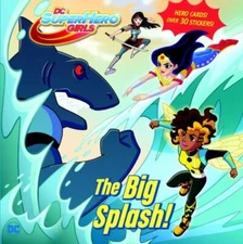 Big Splash! (DC Super Hero Girls) by Fontana, Shea