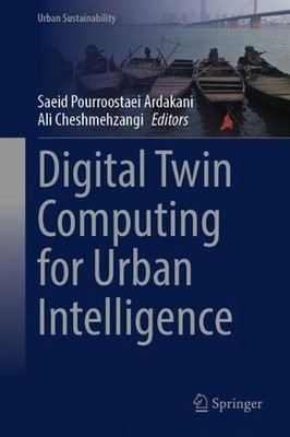 Digital Twin Computing for Urban Intelligence by Saeid Pourroostaei Ardakani Har