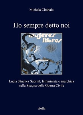 Ho Sempre Detto Noi: Lucia Sanchez Saornil, Femminista E Anarchica Nella Spagna 